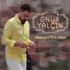 Onur Yalcın - Tez Gel Bidenem / Zamanı Geldi